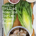 This sheet pan grilled romaine lettuce, shrimp and bacon come together in minutes for the perfect Whole30 Caesar salad. Easy and simple Whole30 Caesar dressing is made while the romaine is baking.