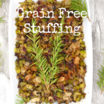 Whole30, Paleo, Vegan and Keto Grain-Free Stuffing