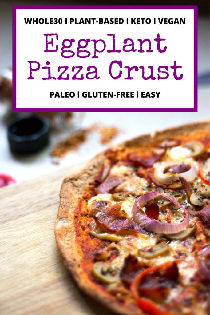 Dairy-free Whole30 pizza crust made with eggplant